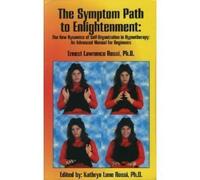 The Symptom Path to Enlightenment: The New Dynamics of Self-Organization in Hypnotherapy : An Advanced Manual for Beginners