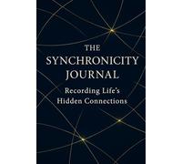 The Synchronicity Journal: Recording Life’s Hidden Connections