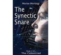 The Synectic Snare - Book 2 of The Celestriad - Morland Marise
