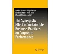The Synergistic Effect of Sustainable Business Practices on Corporate Performance