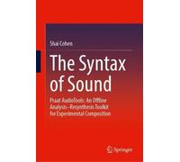The Syntax of Sound: Praat AudioTools: An Offline Analysis-Resynthesis Toolkit for Experimental Composition