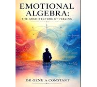 The Synthesis - Expanding Emotional Algebra: The Architecture of Feeling
