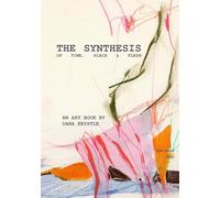 The Synthesis of Time and Place Volume One: An art book by Dana Krystle