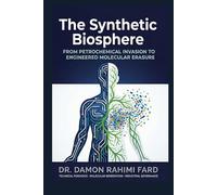The Synthetic Biosphere: From Petrochemical Invasion to Engineered Molecular Erasure