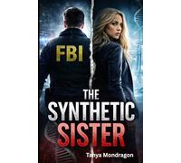 The Synthetic Sister: Gender-Transformed Against His Will. Now She’s Hunting the Madman Who Did It in this Dark Romantic Thriller