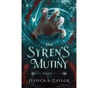 The Syren's Mutiny: 1 - Taylor Jessica S.