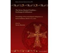 The Syriac Musical Tradition. Exchanges & Influences: Proceedings of the musicological colloquium on Syriac traditions, March 17-21, 2021