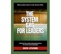 The System 6x6 for Leaders: Where Leaders Come to Train, Not Just Think
