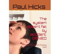 The system doesn’t fail by accident DENIED: How the System Protects Itself