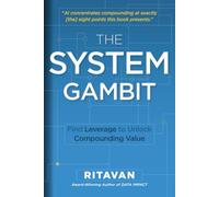 The System Gambit: Find Leverage to Unlock Compounding Value