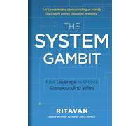 The System Gambit: Find Leverage to Unlock Compounding Value