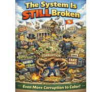 The System Is Still Broken: Even More Corruption to Color