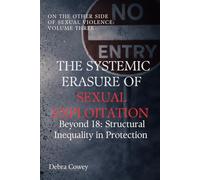 The Systemic Erasure of Sexual Exploitation: Beyond 18: Structural Inequality in Protection