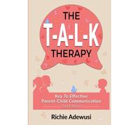 The T.A.L.K Therapy: Key To Effective Parent-Child Communication
