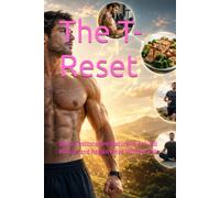 The T-Reset: Boost Testosterone Naturally, Rebuild Muscle, and Regain Drive Without Pills