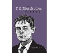The T. S. Eliot Studies Annual: Volume 8