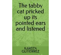 The tabby cat pricked up its pointed ears and listened