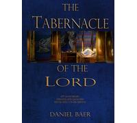 The Tabernacle of the Lord: 15th Anniversary Updated and Expanded Special (Full Color) Edition