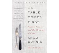 Adam Gopnik The Table Comes First (Tascabile)