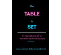 The Table is Set: The Madrina Framework to Bold Leadership & Lasting Legacy