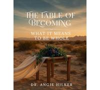 The Table of Becoming: What it Means to be Whole