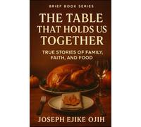 The Table That Holds Us Together: True Stories of Family, Faith, and Food