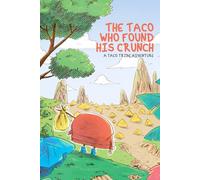 The Taco Who Found His Crunch: A Taco Tribe Adventure