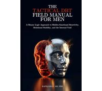 The Tactical DBT Field Manual for Men: A Binary Logic Approach to Hidden Emotional Reactivity, Relational Stability, and the Internal Void