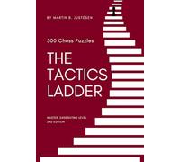 The Tactics Ladder - Master: 500 Chess Puzzles, 2400 Rating Level, 2nd Edition: 10