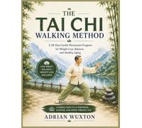The Tai Chi Walking Method: A 28-Day Gentle Movement Program for Weight Loss, Balance, and Healthy Aging