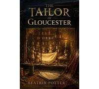 THE TAILOR OF GLOUCESTER: A Magical Christmas Tailoring Tale of Kindness, Faith, and Quiet Miracles
