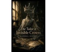 The Tailor of Invisible Crowns