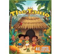 The Taíno Coloring Adventure: A Fun Coloring Book to Learn 40 Caribbean Words and Color History for Kids ages 4-10
