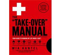 The “Take-Over” Manual: Your Guide to Running My Life When I Can’t