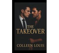 The Takeover: A Steamy Enemies to Lovers Gay Romance