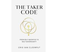 The Taker Code: From Self-Sacrifice to Self-Sovereignty