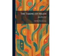 The Taking of Helen: And Other Prose Selections