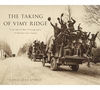 The Taking of Vimy Ridge: First World War Photographs of William Ivor Castle
