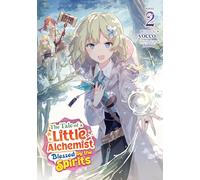 The Tale of a Little Alchemist Blessed by the Spirits (Light Novel) Vol. 2