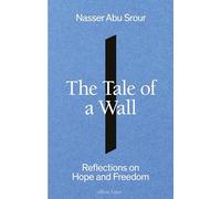 Nasser Abu Srour The Tale of a Wall (Tascabile)