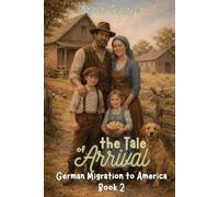 the Tale of Arrival: German Migration to America Book 2