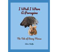 The Tale of Benny Mouse: I Wish I Were A Porcupine: 1