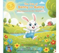 The Tale of Benny the Bunny | Adventures In The Meadow: A heartwarming children’s storybook that teaches honesty and kindness for kids ages 3-8