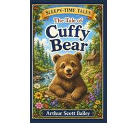 The Tale of Cuffy Bear: #1 Sleepy-Time Tales (Annotated)