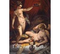 The tale of cupid and psyche. Myth in art from antiquity to Canova