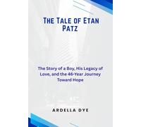 The Tale of Etan Patz: The Story of a Boy, His Legacy of Love, and the 46-Year Journey Toward Hope
