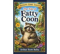 The Tale of Fatty Coon: #4 Sleepy-Time Tales (Annotated)