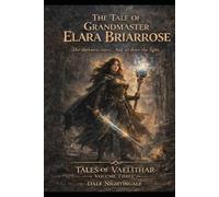 The Tale of Grandmaster Elara Briarrose