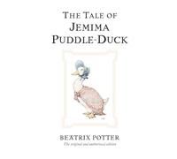 The Tale of Jemima Puddle-Duck: The original and authorized edition