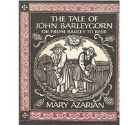 The Tale of John Barleycorn: Or from Barley to Beer